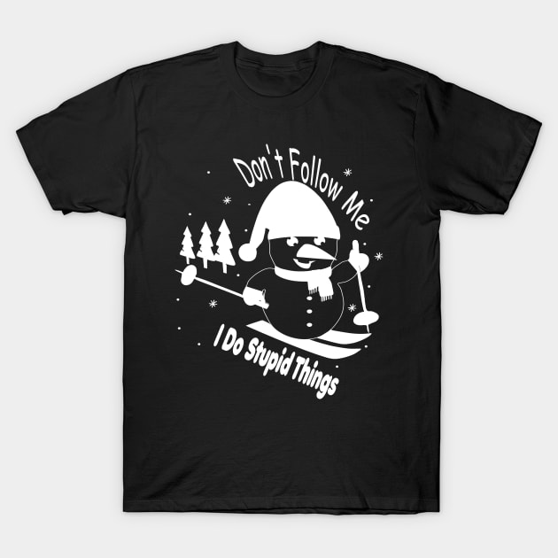 freestyle ski on mountains apparel, dont follow me i do stupid things, snowman ski, winter sport T-Shirt by Djalal